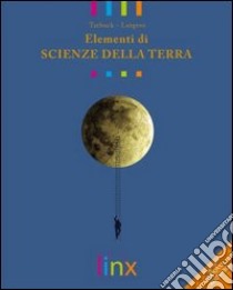 Elementi Di Scienze Della Terra Volume Unico (u) libro di TARBUCK LUTGENS 