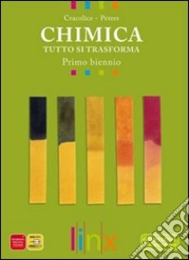 Chimica. Tutto si trasforma. Volume unico. Per il biennio delle Scuole superiori. Con DVD-ROM. Con espansione online libro di CRACOLICE PETERS 