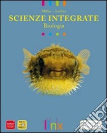 Scienze integrate. Biologia. Per le Scuole superiori. Con espansione online libro di MILLER LEVINE 