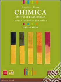 Chimica. Tutto si trasforma. Per la 5ª classe delle Scuole superiori. Con espansione online libro di CRACOLICE-PETERS