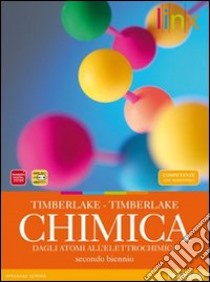 Chimica. Dagli atomi all'elettrochimica. Per le Scuole superiori. Con espansione online libro di TIMBERLAKE