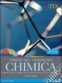 Chimica. Carbonio, biomolecole, metabolismo. Per le Scuole superiori. Con espansione online libro di TIMBERLAKE