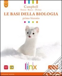 Le basi della biologia. LibroLIM. Per il biennio delle Scuole superiori. Con espansione online libro di Campbell