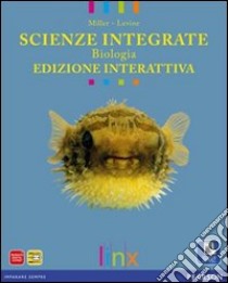 Scienze integrate. Biologia. Ediz. interattiva. Per le Scuole superiori. Con e-book. Con espansione online libro di MILLER - LEVINE