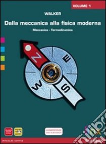 Dalla meccanica alla fisica moderna. Per le Scuole superiori. DVD-ROM. Vol. 1 libro di Walker James S.