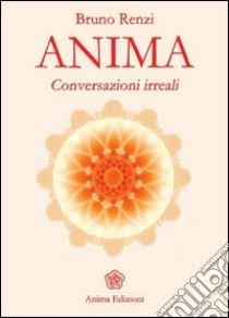 Anima. Conversazioni irreali libro di Renzi Bruno