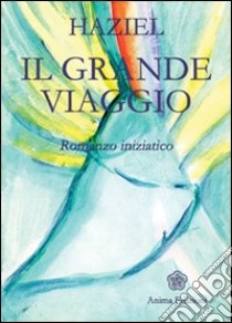 Il grande viaggio libro di Haziel