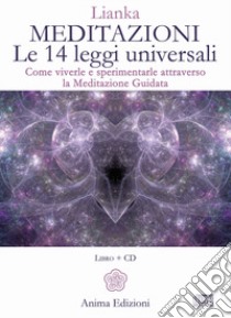Meditazioni. Le 14 leggi universali. Come viverle e sperimentale attraverso la meditazione guidata. Con 2 CD-Audio libro di Trozzi Lianka