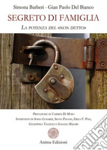 Segreto di famiglia. La potenza del «non detto» libro di Barberi Simona; Del Bianco Gian Paolo