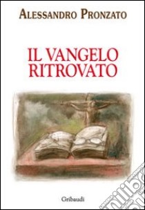 Vangelo ritrovato libro di Pronzato Alessandro