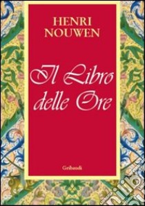 Libro delle ore libro di Nouwen Henri J.