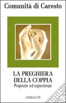 Preghiera della coppia. Proposte ed esperienze libro di Comunità di Caresto (cur.)