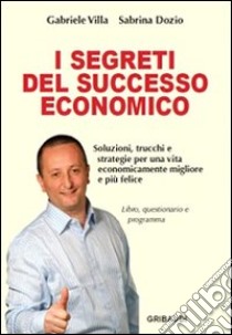 I segreti del successo economico libro di Villa Gabriele; Dozio Sabrina