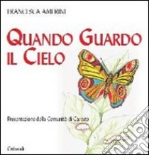 Quando guardo il cielo libro di Amerini Francesca