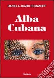 Alba cubana libro di Asaro Romanoff Daniela