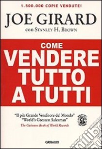 Come vendere tutto a tutti libro di Girard Joe; Brown Stanley H.