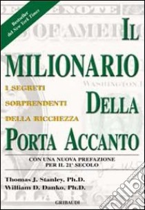 Il milionario della porta accanto libro di Stanley Thomas J.; Danko William D.