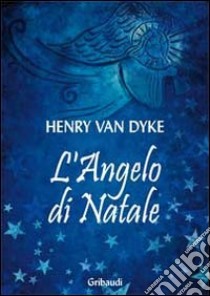 L'angelo di Natale libro di Van Dyke Henry