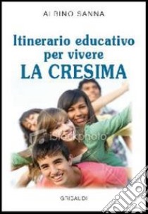 Itinerario educativo per vivere la cresima libro di Sanna Albino