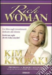 Rich woman. Un libro sugli investimenti per le donne libro di Kiyosaki Kim