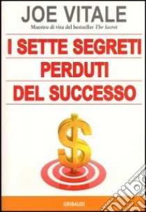 I sette segreti perduti del successo libro di Vitale Joe