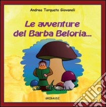 Le avventure del Barba Beloria... libro di Giovanoli Andrea Torquato