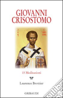 15 meditazioni libro di Crisostomo Giovanni (san); Brottier L. (cur.)