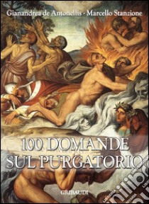 100 domande sul Purgatorio libro di Stanzione Marcello; De Antonellis Gianandrea