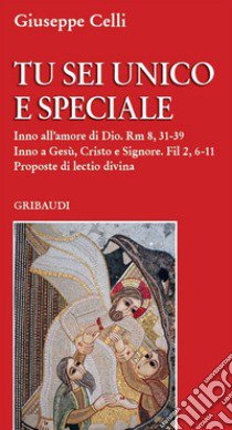 Tu sei unico e speciale. Proposte di lectio divina libro di Celli Giuseppe