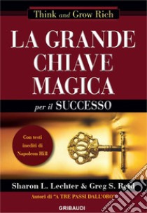 La grande chiave magica per il successo libro di Lechter Sharon L.; Reid Greg S.