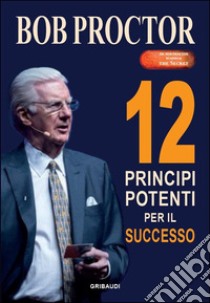 12 principi potenti per il successo libro di Proctor Bob