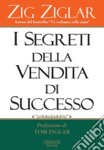 I segreti della vendita di successo libro di Ziglar Zig