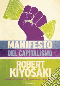 Manifesto del capitalismo libro di Kiyosaki Robert T.