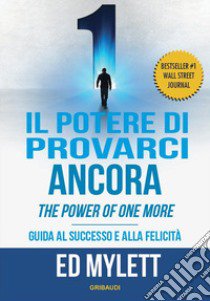 Il potere di provarci ancora. Guida al successo e alla felicità libro di Mylett Ed