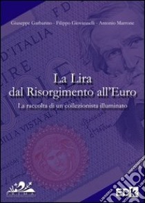 La lira dal Risorgimento all'euro libro di Garbarino Giuseppe; Giovannelli Filippo; Marrone Antonio