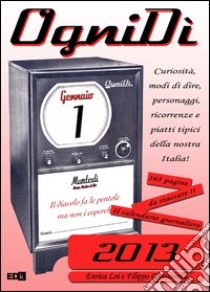 OgniDì 2013. Calendario giornaliero. Con gadget libro di Loi Enrica; Giovannelli Filippo