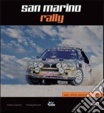 San Marino Rally. Sogni, amore, passione. 1970-2012 libro di Cordovani Andrea; Raimondi Gianluigi