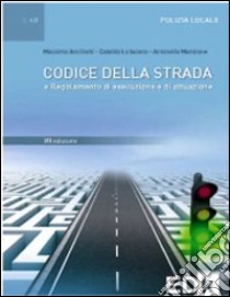 Codice della strada 2013 libro di Ancilotti Massimo; Lo Iacono Cataldo; Manzione Antonella