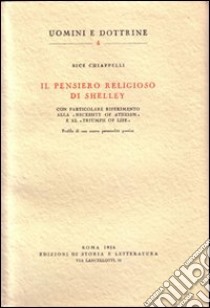 Il pensiero religioso di Shelley libro di Chiappelli Bice