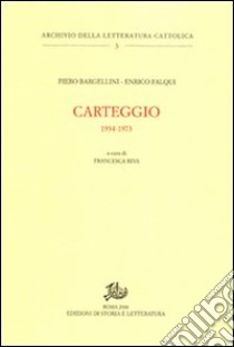 Carteggio 1934-1973 libro di Bargellini Piero; Falqui Enrico; Riva F. (cur.)