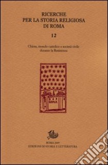 Ricerche per la storia sociale e religiosa di Roma. Chiesa, mondo cattolico e società civile durante la Resistenza libro