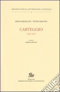 Carteggio. 1930-1937 libro di Bargellini Piero; Mignosi Pietro; Didoné C. (cur.)