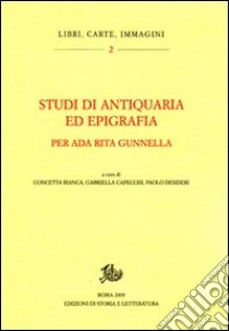 Studi di antiquaria ed epigrafia per Ada Rita Gunnella libro di Bianca C. (cur.); Capecchi G. (cur.); Desideri P. (cur.)