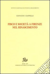 Fisco e società a Firenze nel Rinascimento libro di Ciappelli Giovanni