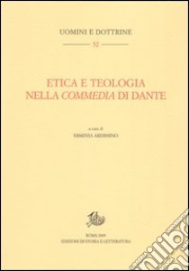 Etica e teologia nella Commedia di Dante libro di Ardissino E. (cur.)