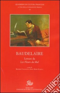 Letture da «Les fleurs du mal» libro di Baudelaire Charles; Colesanti M. (cur.); Scaiola A. M. (cur.)