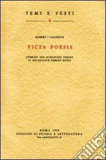 Picta poesis. Literary and humanistic theory in Renaissance emblem books libro di Clements Robert J.