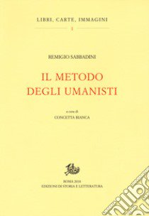 Il metodo degli umanisti libro di Sabbadini Remigio; Bianca C. (cur.)