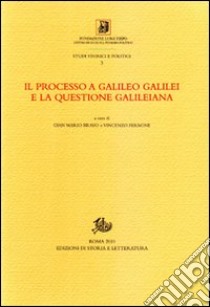 Il processo a Galileo Galilei e la questione galileiana libro di Bravo G. M. (cur.); Ferrone V. (cur.)