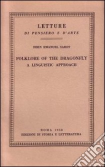 Folklore of the Dragonfly. A linguistic approach libro di Sarot Eden E.